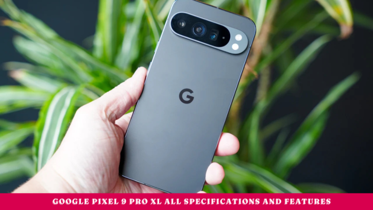 Google Pixel 9 Pro XL all specifications and features