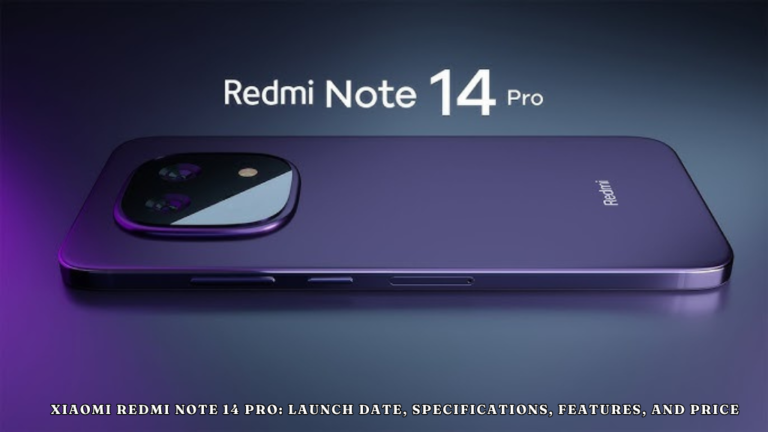 Xiaomi Redmi Note 14 Pro: launch date, specifications, features, colors, and price