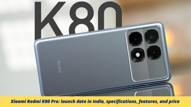 Xiaomi Redmi K80 Pro: launch date in India, specifications, features, and price 